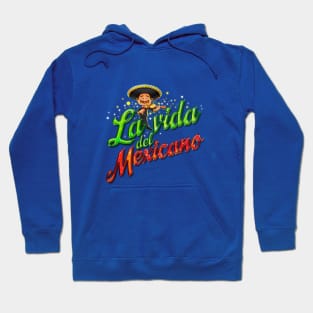 La Vida Del Mexicano Hoodie